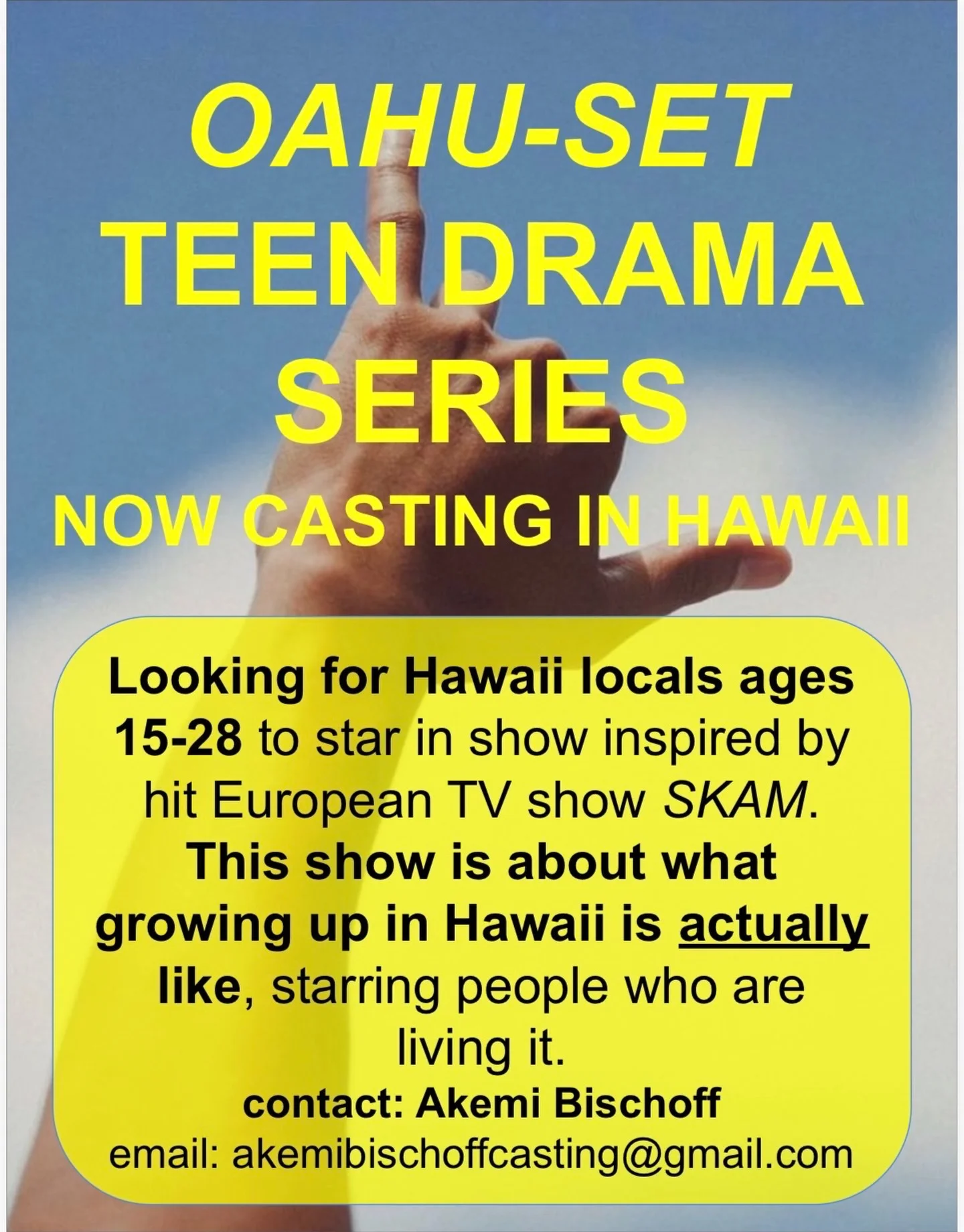 OAHU-SET - TEEN DRAMA SERIES NOW CASTING IN HAWAII Looking for Hawaii locals ages 15-28 to star in a hit European TV show inspired by SKAM. This show is about what growing up in Hawaii is actually like, starring people...