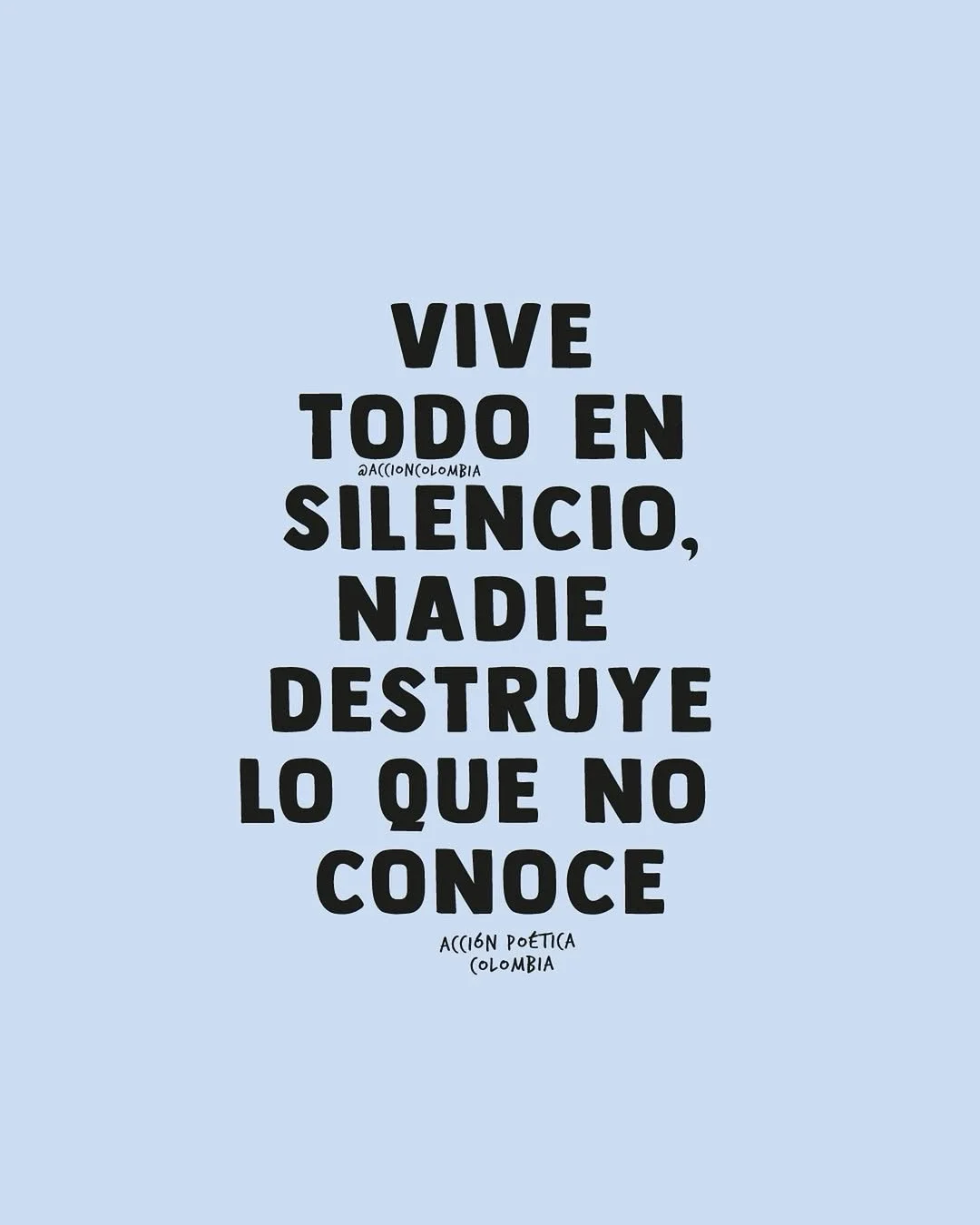 Nadie destruye lo que no conoce. #AccionPoeticacolombia