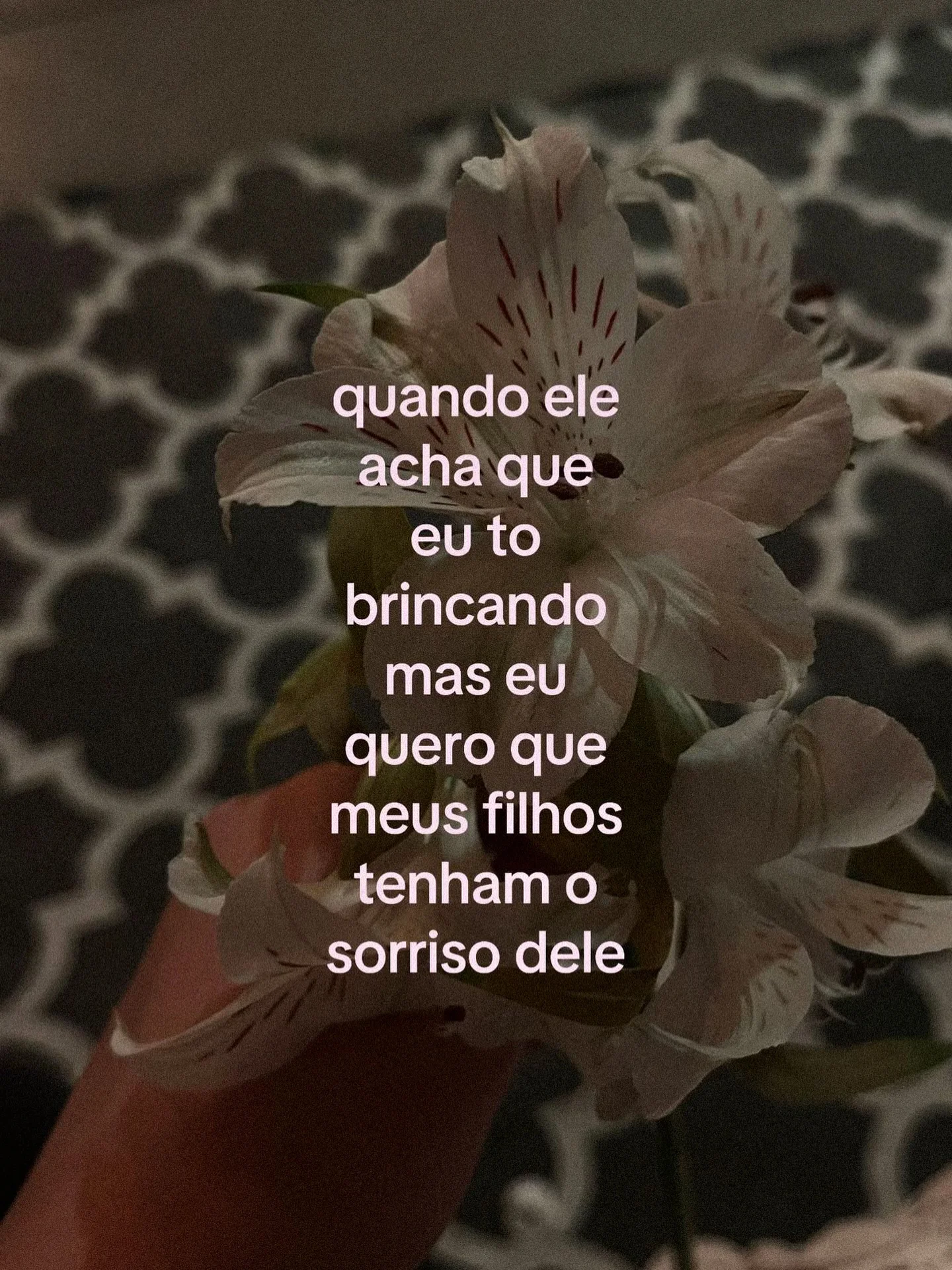 quando ele acha que eu tô brincando, mas já imaginei a nossa família