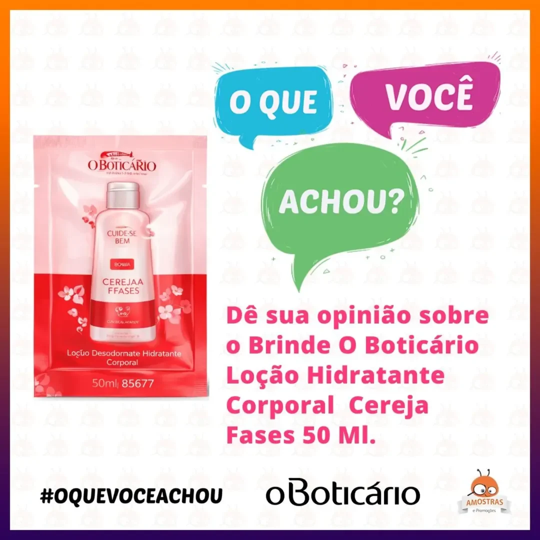 ❓✨ O QUE VOCÊ ACHOU? ✨❓ Já testou o Brinde O Boticário Loção Hidratante Corporal Cereja Fases? Gostou da fragrância? Como foi o atendimento na loja? Fixação te surpreendeu? Compraria o tamanho original? Conta pra gente...